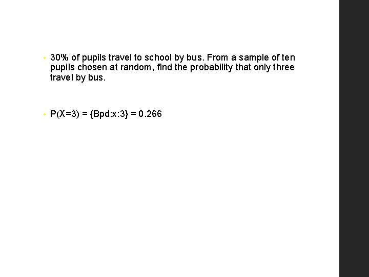  • 30% of pupils travel to school by bus. From a sample of