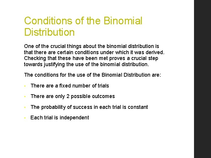 Conditions of the Binomial Distribution One of the crucial things about the binomial distribution