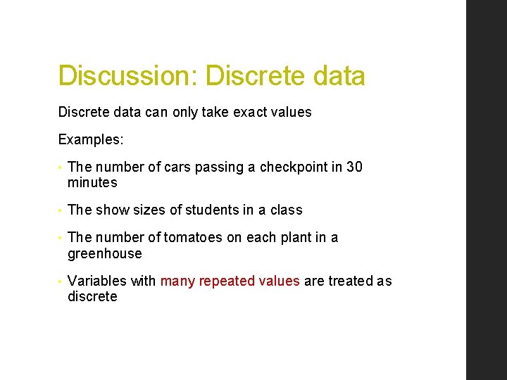 Discussion: Discrete data can only take exact values Examples: • The number of cars