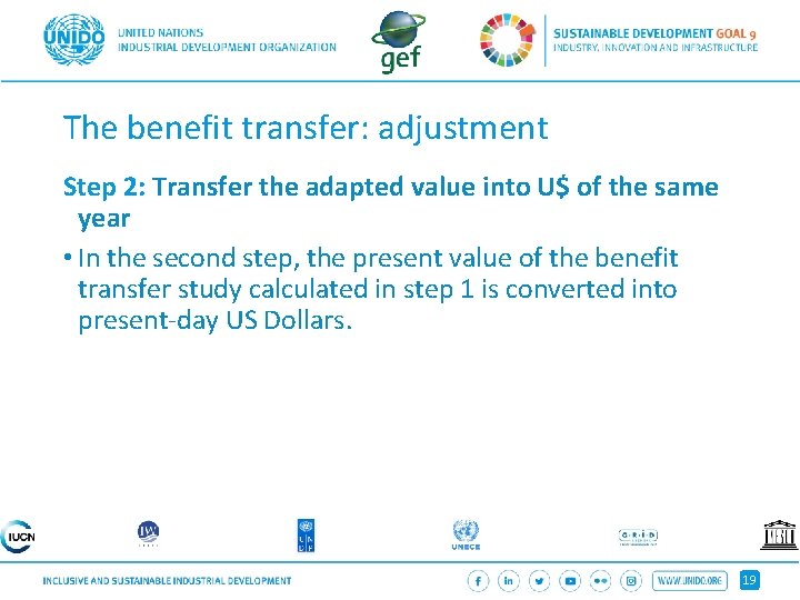 The benefit transfer: adjustment Step 2: Transfer the adapted value into U$ of the