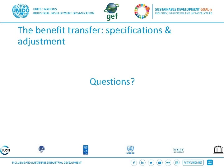 The benefit transfer: specifications & adjustment Questions? 22 