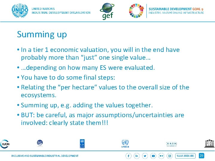 Summing up • In a tier 1 economic valuation, you will in the end