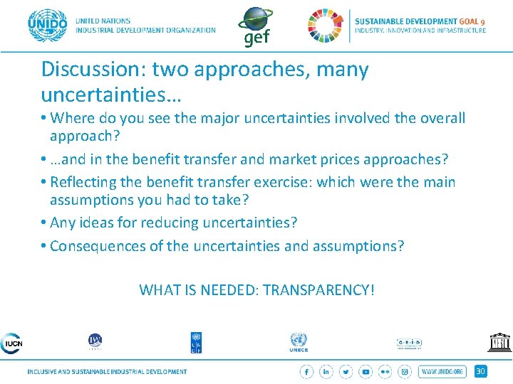 Discussion: two approaches, many uncertainties… • Where do you see the major uncertainties involved