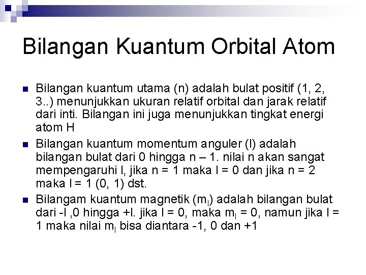 Bilangan Kuantum Orbital Atom n n n Bilangan kuantum utama (n) adalah bulat positif