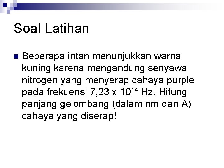 Soal Latihan n Beberapa intan menunjukkan warna kuning karena mengandung senyawa nitrogen yang menyerap