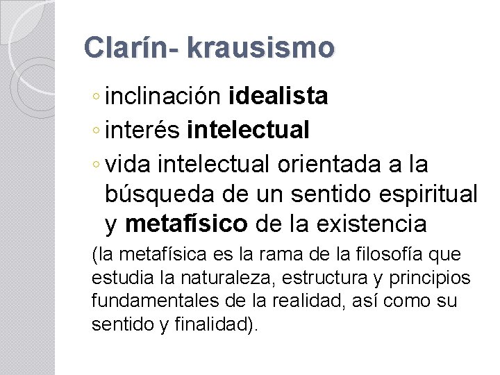Clarín- krausismo ◦ inclinación idealista ◦ interés intelectual ◦ vida intelectual orientada a la