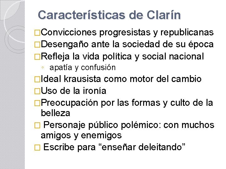 Características de Clarín �Convicciones progresistas y republicanas �Desengaño ante la sociedad de su época