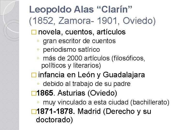 Leopoldo Alas “Clarín” (1852, Zamora- 1901, Oviedo) � novela, cuentos, artículos ◦ gran escritor