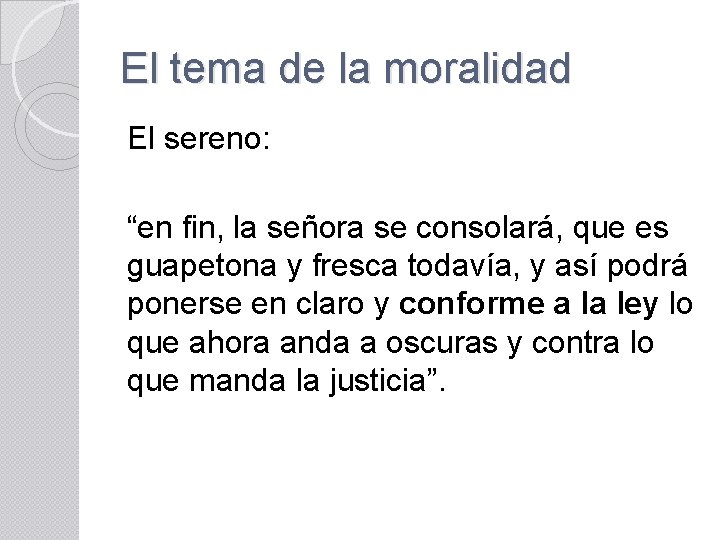 El tema de la moralidad El sereno: “en fin, la señora se consolará, que