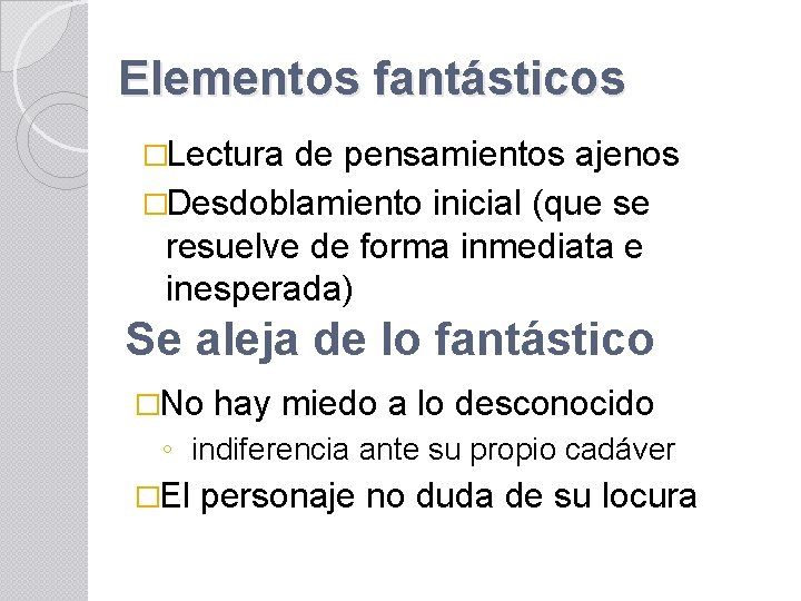 Elementos fantásticos �Lectura de pensamientos ajenos �Desdoblamiento inicial (que se resuelve de forma inmediata