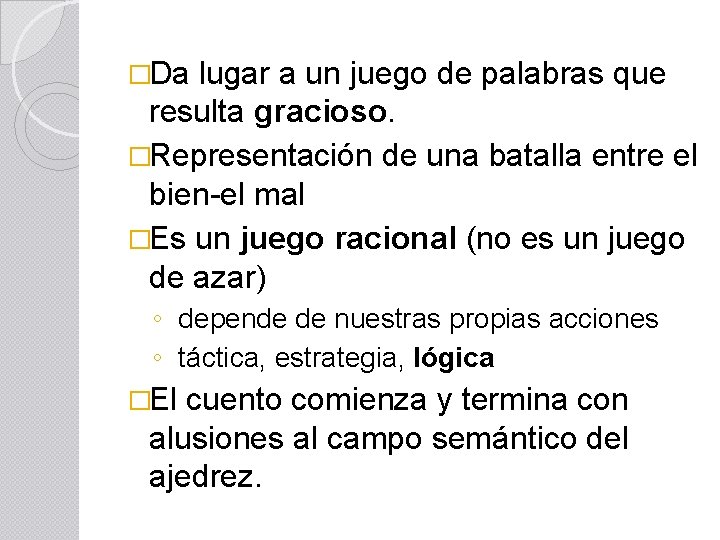 �Da lugar a un juego de palabras que resulta gracioso. �Representación de una batalla