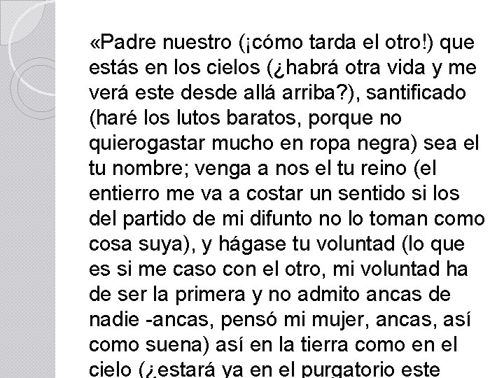  «Padre nuestro (¡cómo tarda el otro!) que estás en los cielos (¿habrá otra