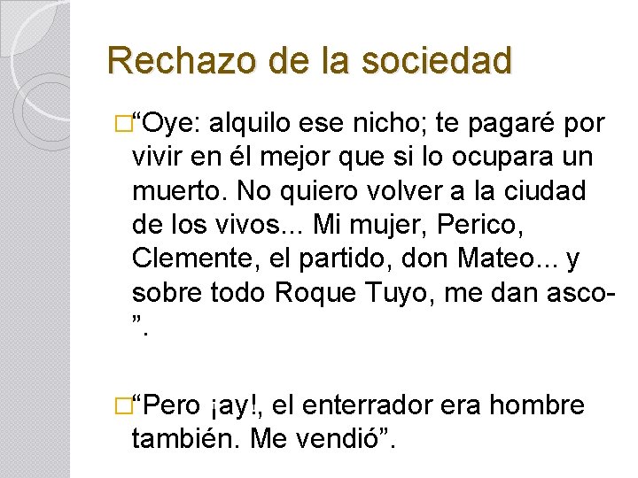 Rechazo de la sociedad �“Oye: alquilo ese nicho; te pagaré por vivir en él