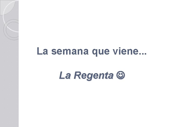 La semana que viene. . . La Regenta 