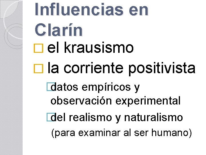 Influencias en Clarín � el krausismo � la corriente positivista � datos empíricos y