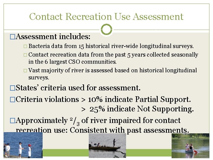 Contact Recreation Use Assessment �Assessment includes: � Bacteria data from 15 historical river-wide longitudinal