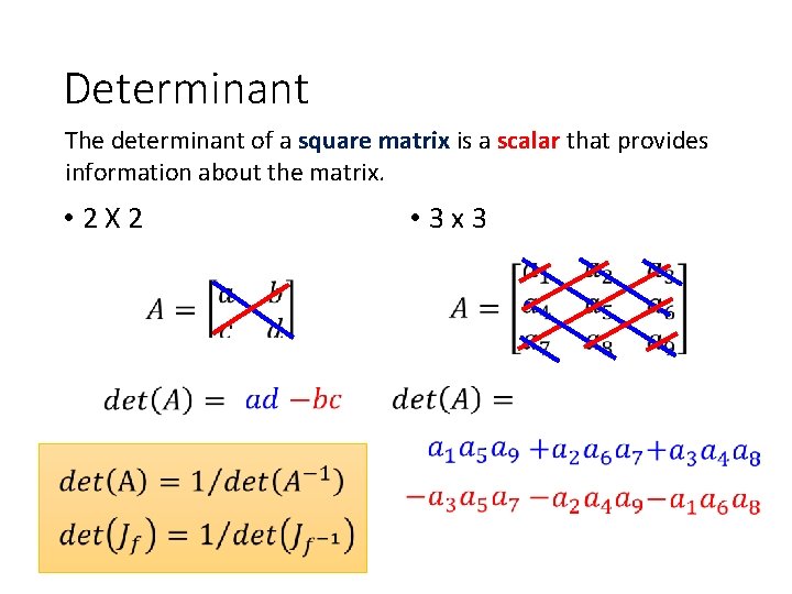 Determinant The determinant of a square matrix is a scalar that provides information about