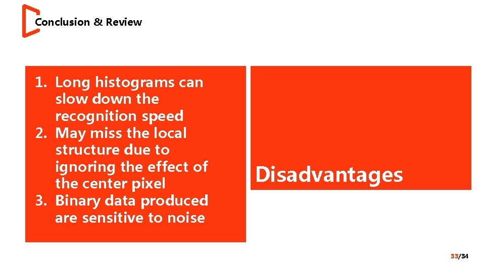 Conclusion & Review 1. Long histograms can slow down the recognition speed 2. May