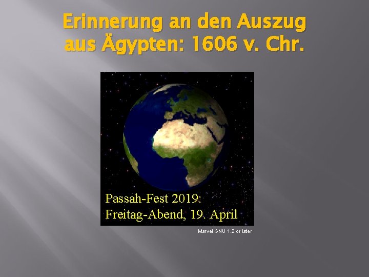 Erinnerung an den Auszug aus Ägypten: 1606 v. Chr. Passah-Fest 2019: Freitag-Abend, 19. April