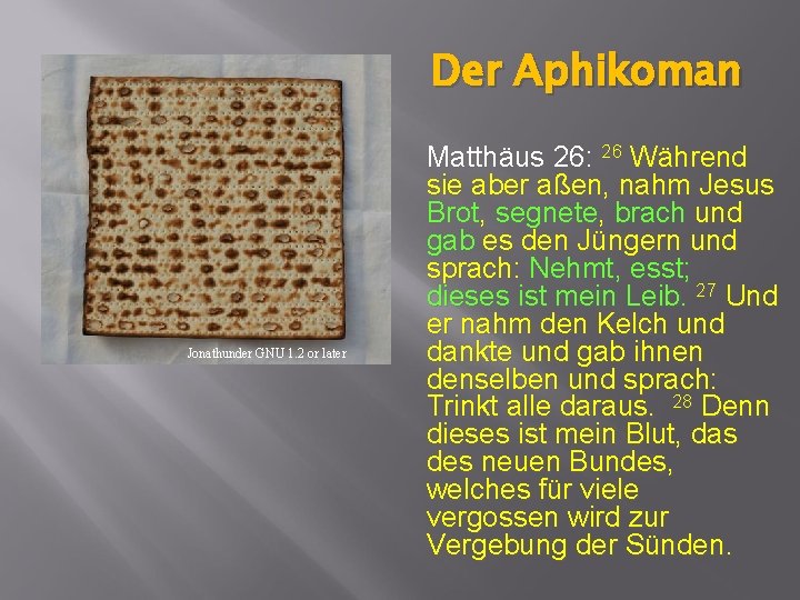 Der Aphikoman Jonathunder GNU 1. 2 or later Matthäus 26: 26 Während sie aber