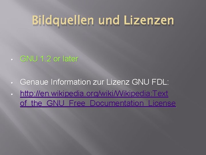 Bildquellen und Lizenzen • GNU 1. 2 or later • Genaue Information zur Lizenz
