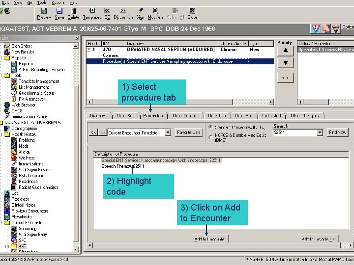 1) Select procedure tab 2) Highlight code 3) Click on Add to Encounter 