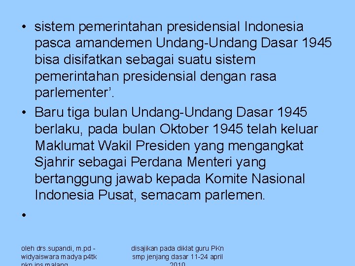  • sistem pemerintahan presidensial Indonesia pasca amandemen Undang-Undang Dasar 1945 bisa disifatkan sebagai