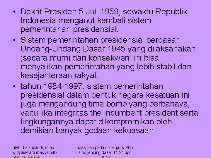 • Dekrit Presiden 5 Juli 1959, sewaktu Republik Indonesia menganut kembali sistem pemerintahan