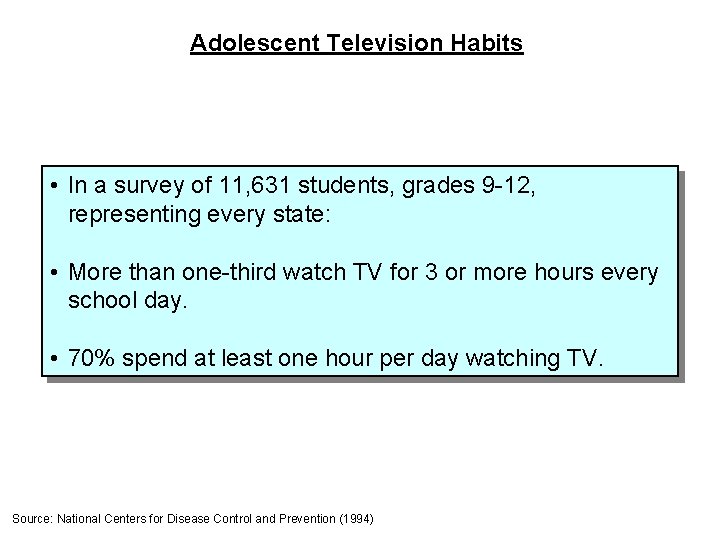 Adolescent Television Habits • In a survey of 11, 631 students, grades 9 -12,