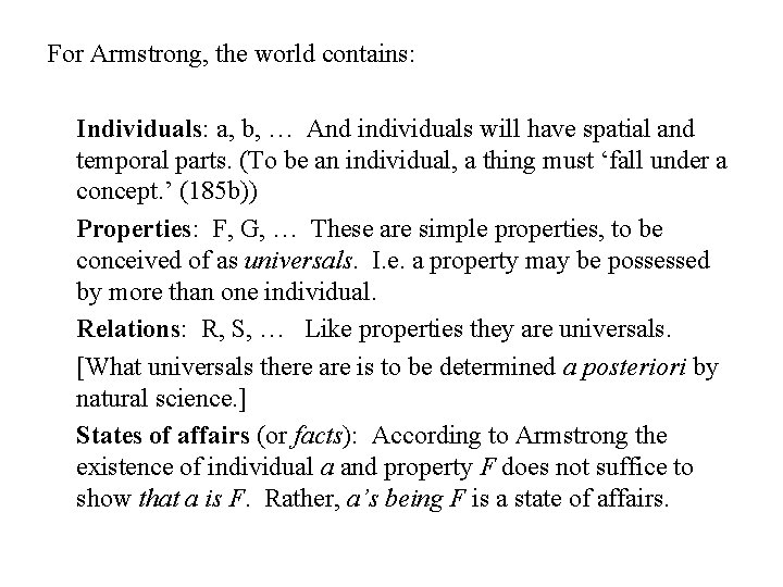 For Armstrong, the world contains: Individuals: a, b, … And individuals will have spatial