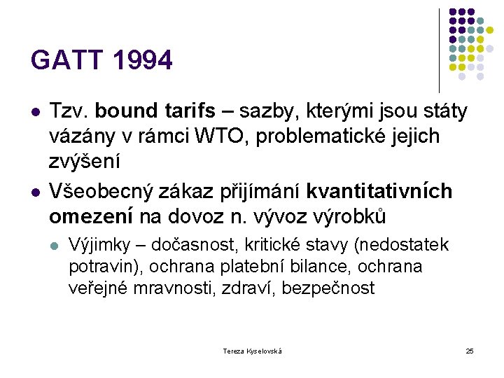 GATT 1994 l l Tzv. bound tarifs – sazby, kterými jsou státy vázány v