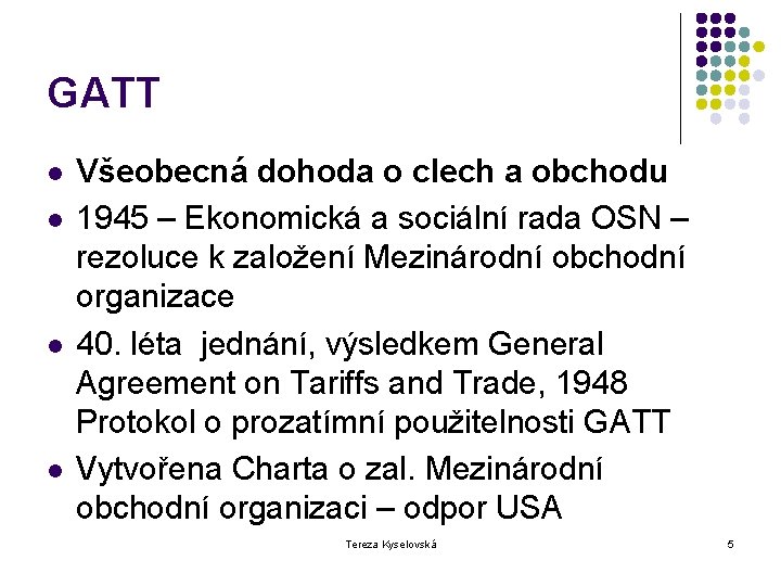 GATT l l Všeobecná dohoda o clech a obchodu 1945 – Ekonomická a sociální