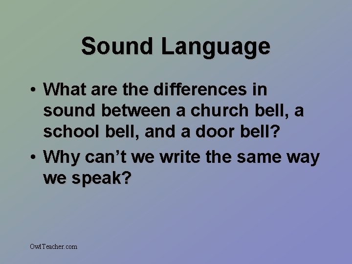 Sound Language • What are the differences in sound between a church bell, a