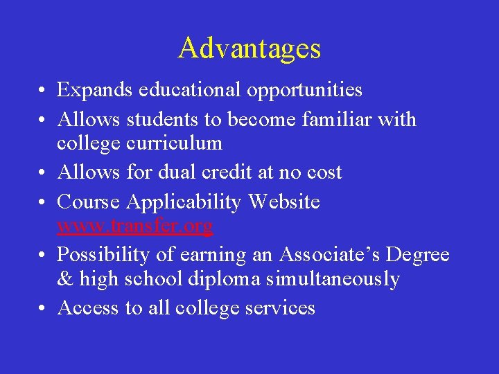 Advantages • Expands educational opportunities • Allows students to become familiar with college curriculum