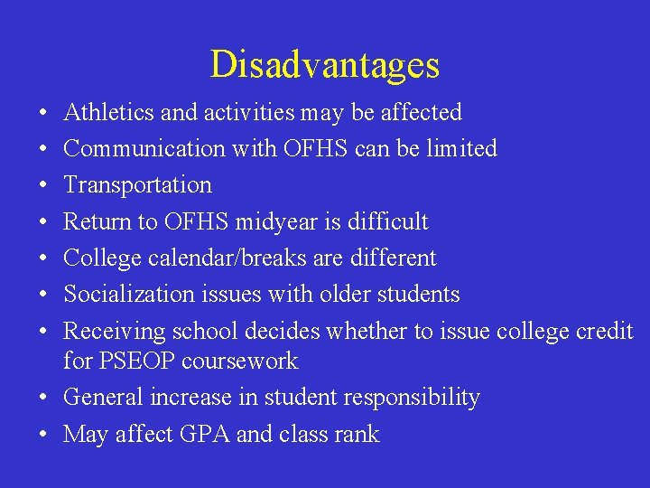 Disadvantages • • Athletics and activities may be affected Communication with OFHS can be