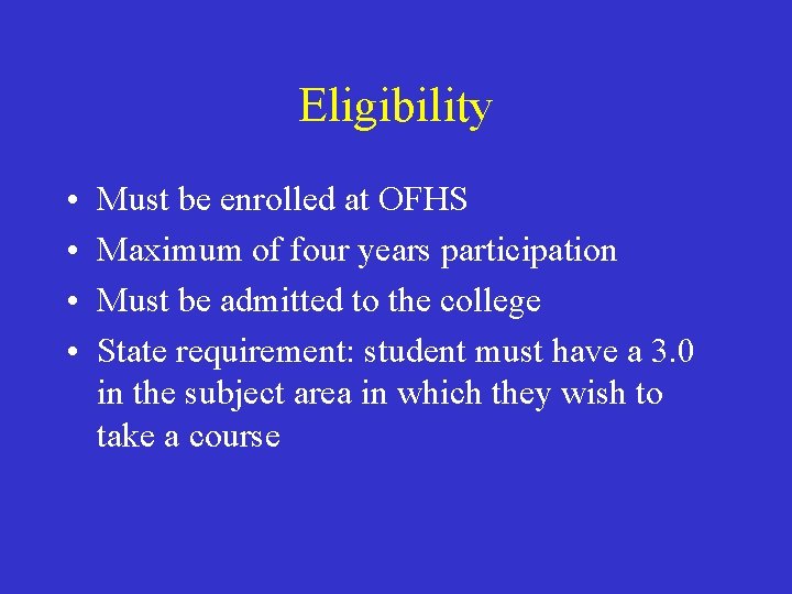 Eligibility • • Must be enrolled at OFHS Maximum of four years participation Must