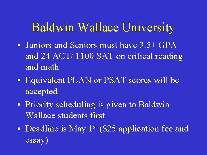 Baldwin Wallace University • Juniors and Seniors must have 3. 5+ GPA and 24