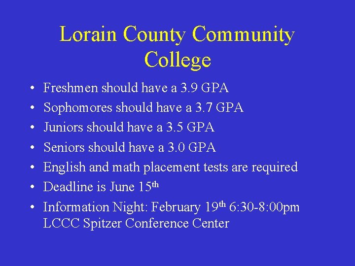 Lorain County Community College • • Freshmen should have a 3. 9 GPA Sophomores