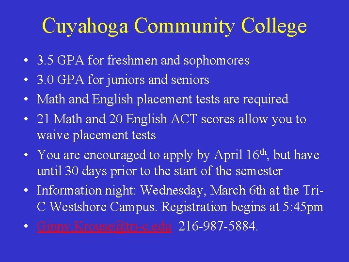 Cuyahoga Community College • • 3. 5 GPA for freshmen and sophomores 3. 0