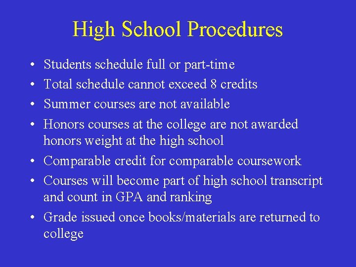 High School Procedures • • Students schedule full or part-time Total schedule cannot exceed