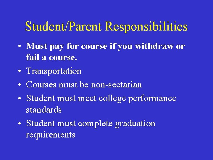 Student/Parent Responsibilities • Must pay for course if you withdraw or fail a course.