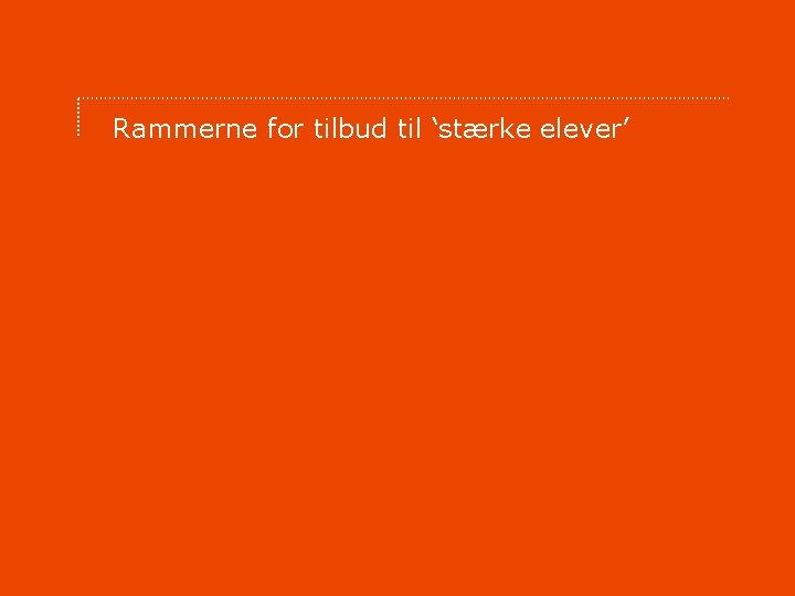 Rammerne for tilbud til ‘stærke elever’ 