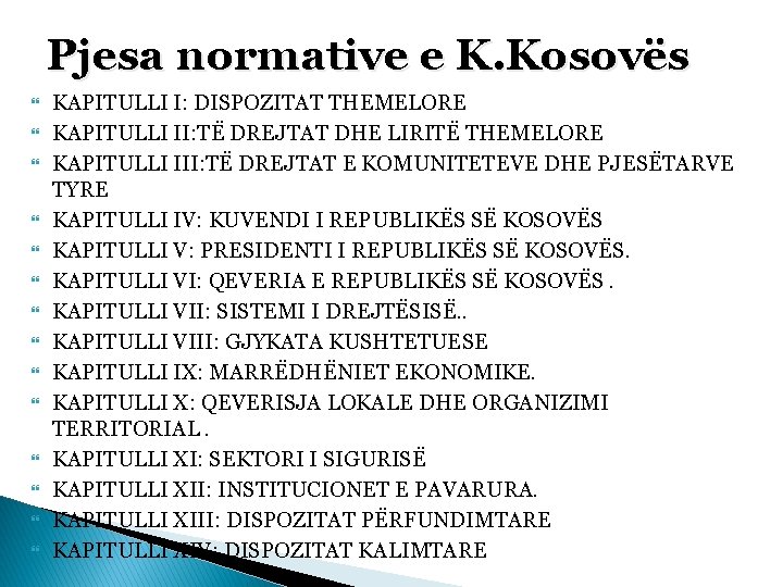 Pjesa normative e K. Kosovës KAPITULLI I: DISPOZITAT THEMELORE KAPITULLI II: TË DREJTAT DHE