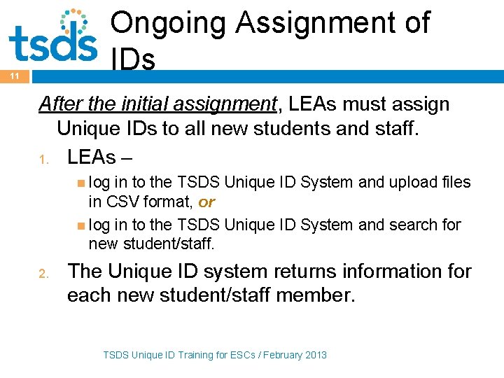 Ongoing Assignment of IDs 11 After the initial assignment, LEAs must assign Unique IDs