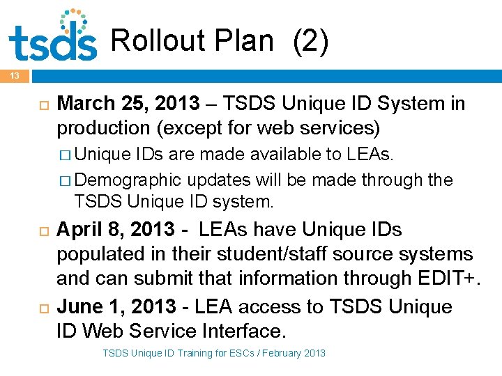 Rollout Plan (2) 13 March 25, 2013 – TSDS Unique ID System in production