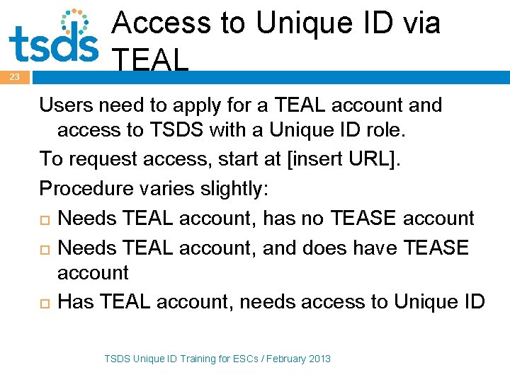 23 Access to Unique ID via TEAL Users need to apply for a TEAL