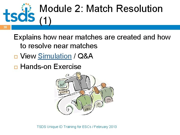 30 Module 2: Match Resolution (1) Explains how near matches are created and how