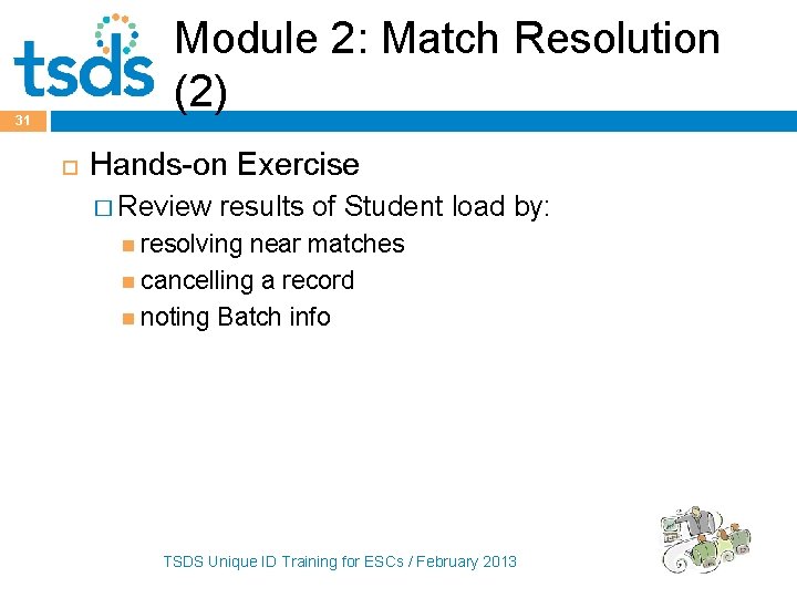 Module 2: Match Resolution (2) 31 Hands-on Exercise � Review results of Student load