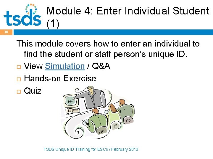 Module 4: Enter Individual Student (1) 38 This module covers how to enter an