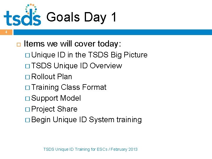 Goals Day 1 4 Items we will cover today: � Unique ID in the